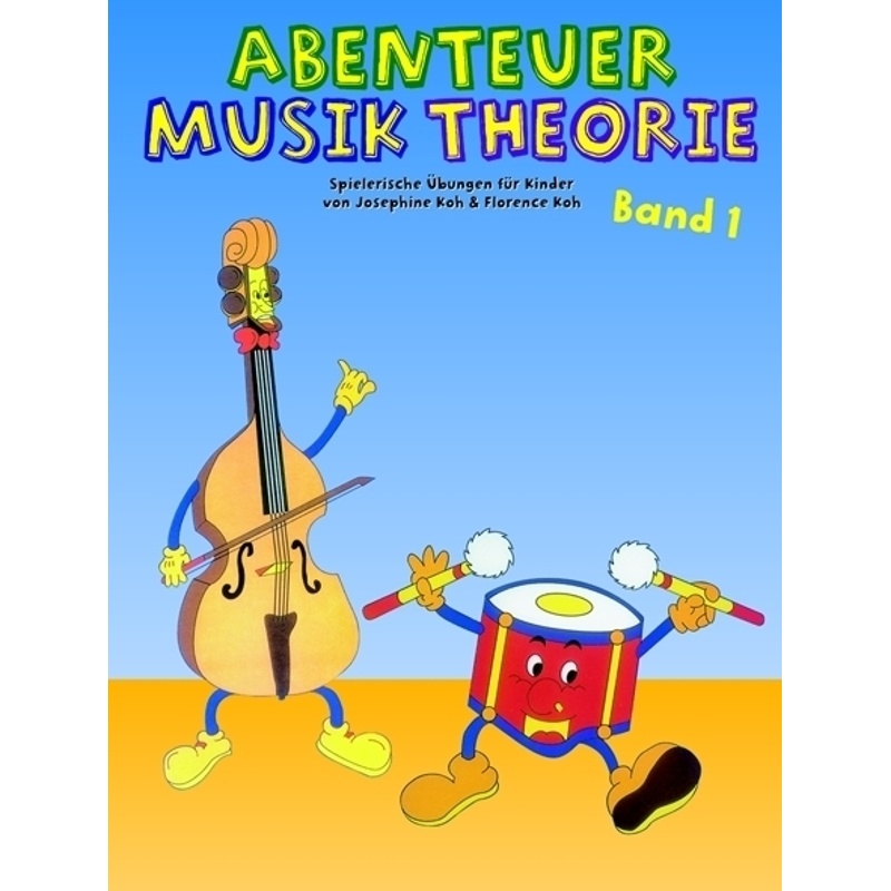 Abenteuer Musiktheorie 1.Bd.1 - Josefine Koh, Kartoniert (TB) von Bosworth Musikverlag