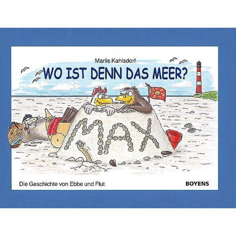 Wo Ist Denn Das Meer? - Marlis Kahlsdorf, Gebunden von Boyens Buchverlag