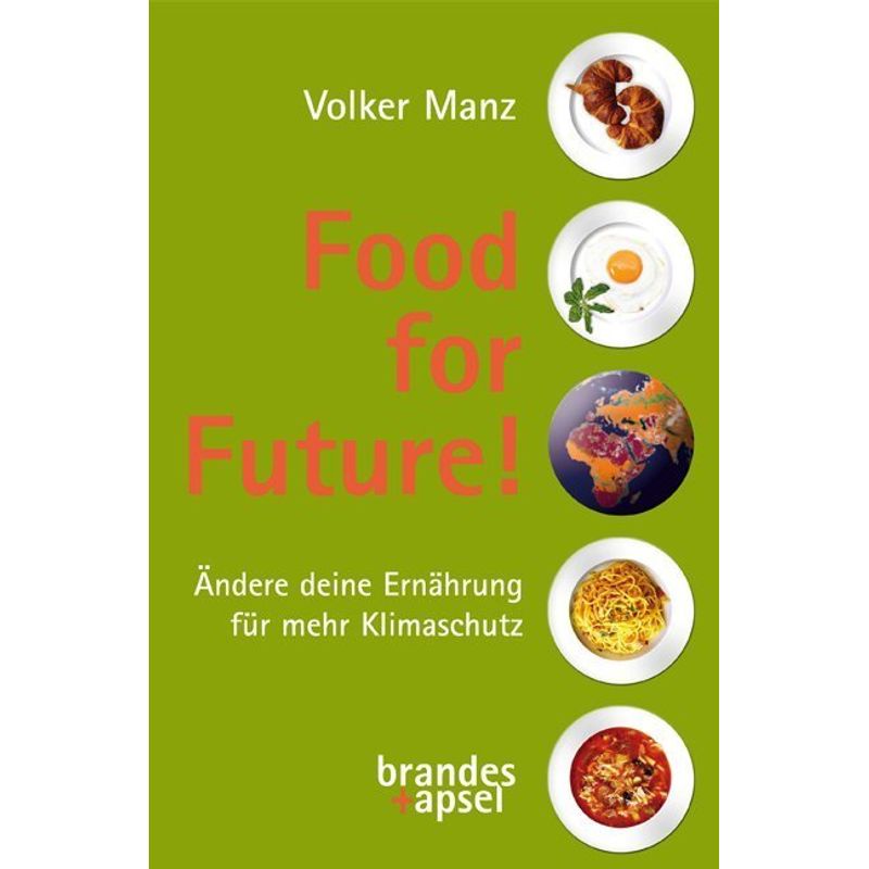 Food For Future! - Volker Manz, Kartoniert (TB) von Brandes & Apsel