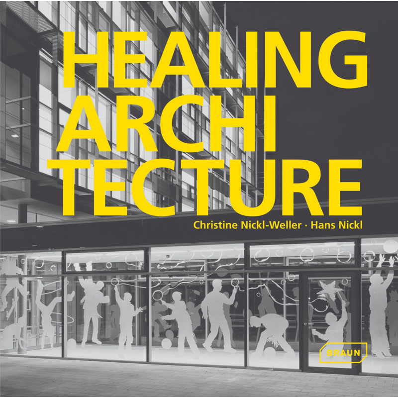 Healing Architecture - Christine Nickl-Weller, Gebunden von Braun Publishing