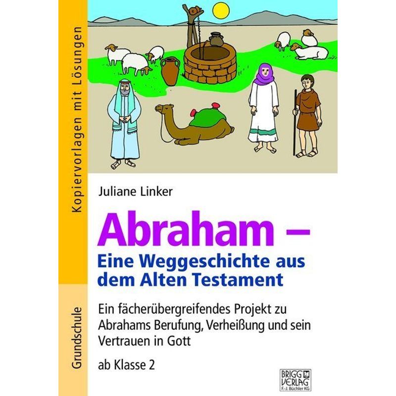 Abraham - Eine Weggeschichte Aus Dem Alten Testament - Juliane Linker, Kartoniert (TB) von Brigg Verlag