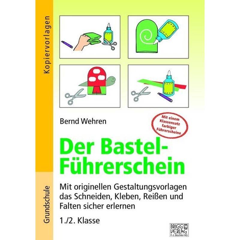 Der Bastel-Führerschein - Bernd Wehren, Kartoniert (TB) von Brigg Verlag