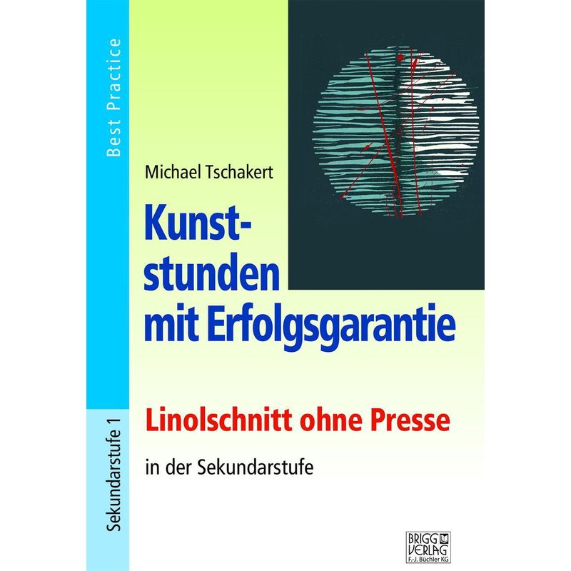 Kunststunden Mit Erfolgsgarantie - Linolschnitt Ohne Presse In Der Sekundarstufe - Michael Tschakert, Kartoniert (TB) von Brigg Verlag