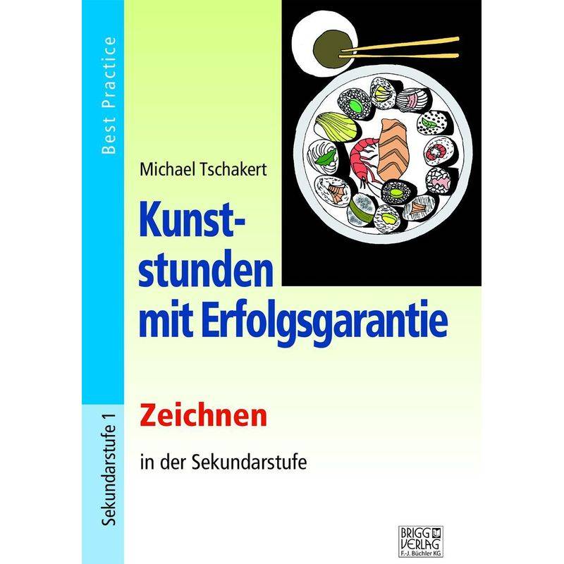 Kunststunden Mit Erfolgsgarantie - Zeichnen In Der Sekundarstufe - Michael Tschakert, Kartoniert (TB) von Brigg Verlag