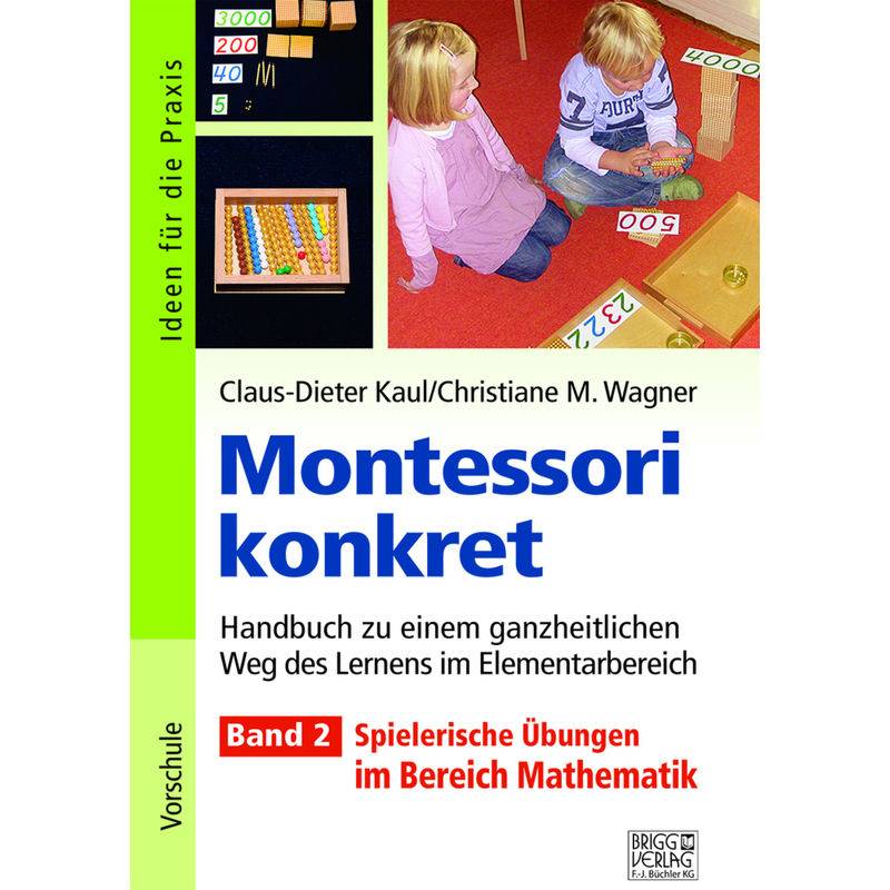 Montessori Konkret - Band 2 - Claus-Dieter Kaul, Christiane M. Wagner, Kartoniert (TB) von Brigg Verlag