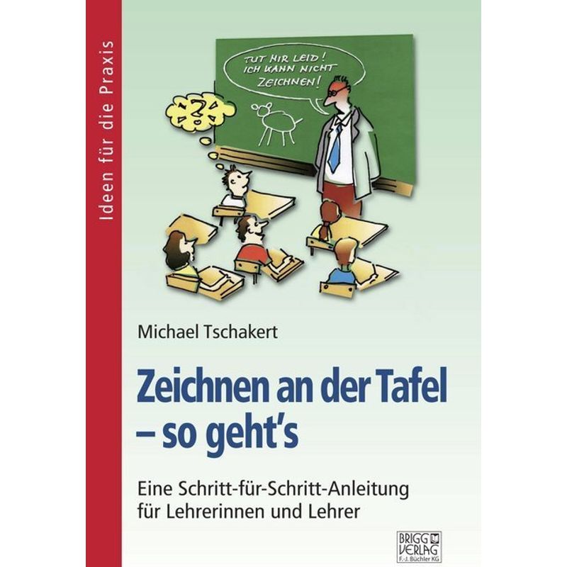 Ideen Für Die Praxis / Zeichnen An Der Tafel - So Geht´S - Michael Tschakert, Kartoniert (TB) von Brigg Verlag