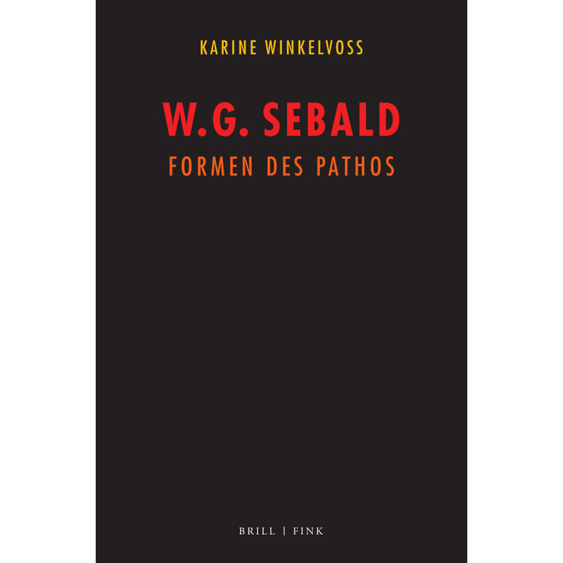 W. G. Sebald: Formen Des Pathos - Karine Winkelvoss, Gebunden von Brill Fink