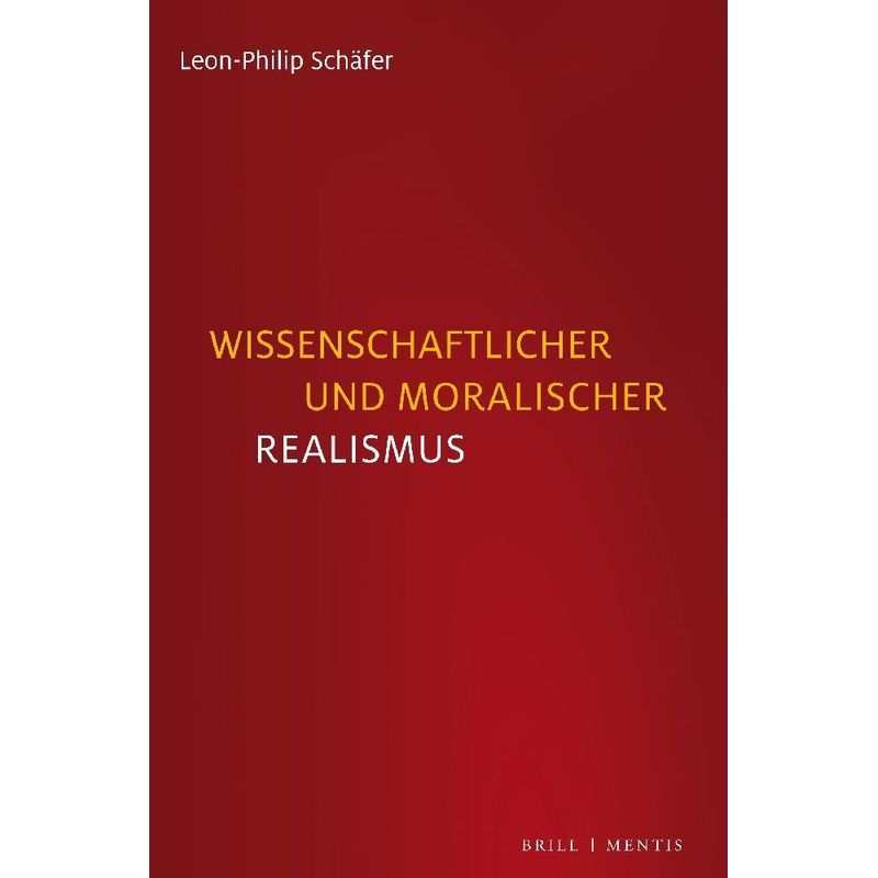 Wissenschaftlicher Und Moralischer Realismus - Leon-Philip Schäfer, Kartoniert (TB) von Brill | mentis