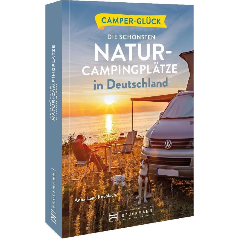 Camperglück Die Schönsten Natur-Campingplätze In Deutschland - Corinna Harder, Kartoniert (TB) von Bruckmann