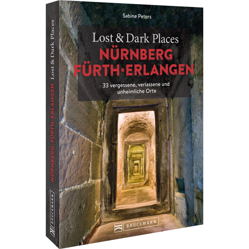 Lost & Dark Places Nürnberg, Fürth, Erlangen - Sabine Peters, Kartoniert (TB) von Bruckmann