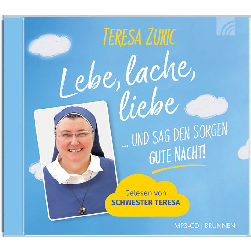 Lebe, Lache, Liebe ... Und Sag Den Sorgen Gute Nacht!,1 Mp3-Cd - Teresa Zukic (Hörbuch) von Brunnen-Verlag, Gießen