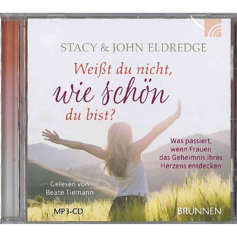 Weißt Du Nicht, Wie Schön Du Bist?,1 Mp3-Cd - John Eldredge, Stacy Eldredge (Hörbuch) von Brunnen-Verlag, Gießen