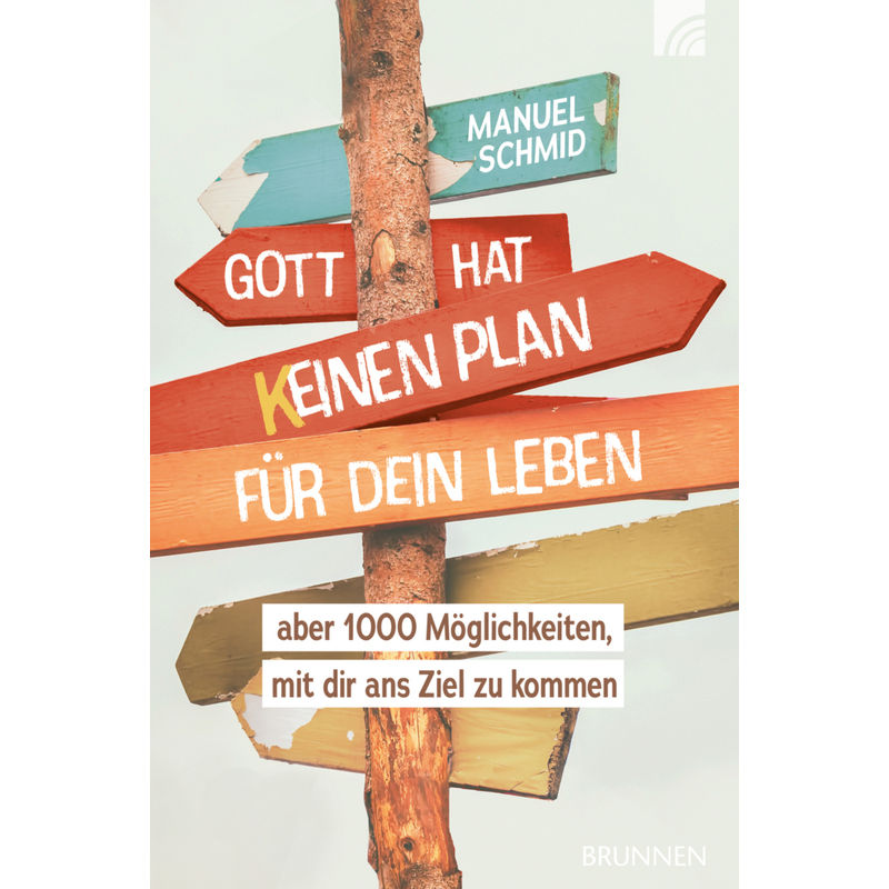 Gott Hat Keinen Plan Für Dein Leben - Manuel Schmid, Kartoniert (TB) von Brunnen-Verlag, Gießen