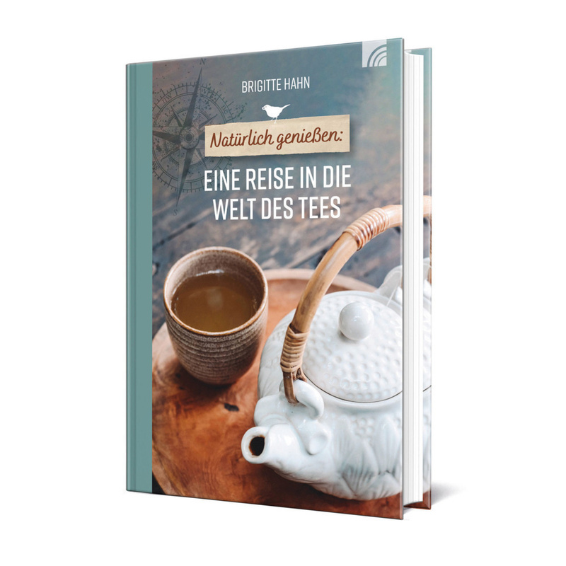 Natürlich Genießen: Eine Reise In Die Welt Des Tees - Brigitte Hahn, Gebunden von Brunnen