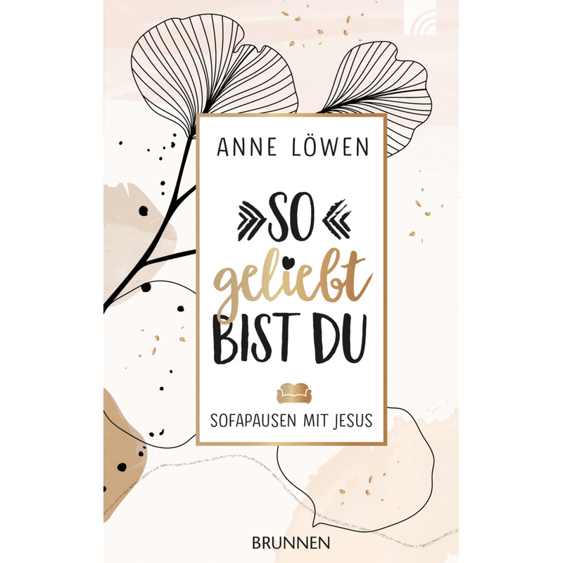 So Geliebt Bist Du - Anne Löwen, Kartoniert (TB) von Brunnen-Verlag, Gießen