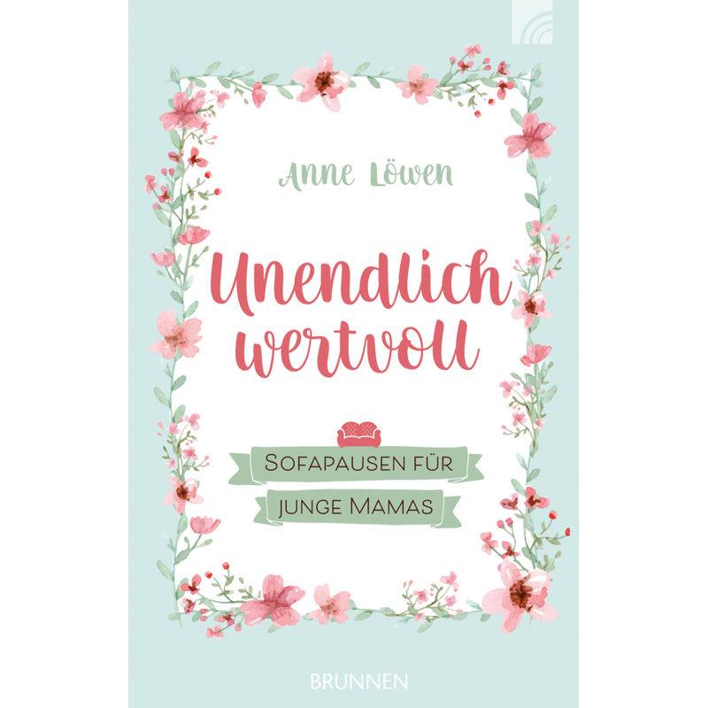 Unendlich Wertvoll - Anne Löwen, Gebunden von Brunnen-Verlag, Gießen