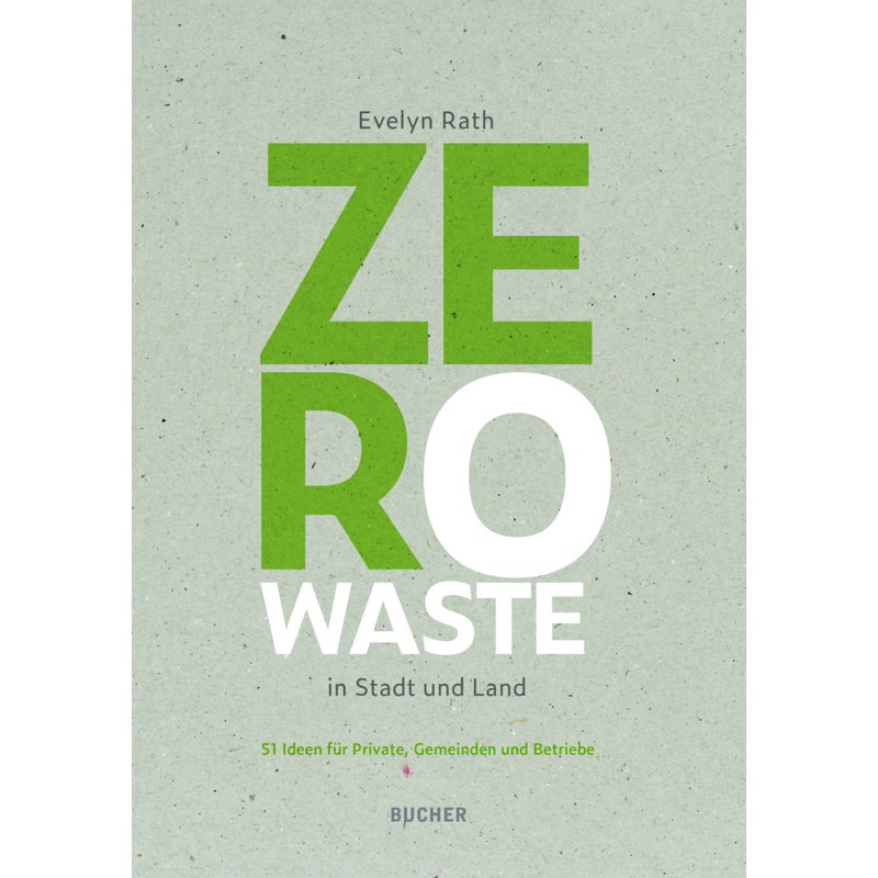 Zero Waste In Stadt Und Land - Evelyn Rath, Kartoniert (TB) von Bucher, Hohenems