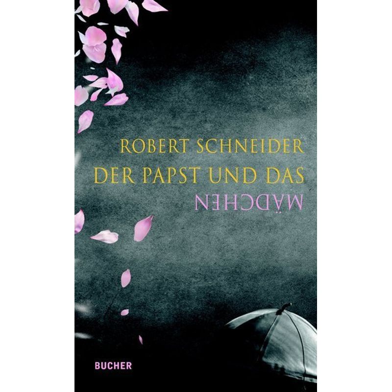 Der Papst Und Das Mädchen - Robert Schneider, Gebunden von Bucher, Hohenems