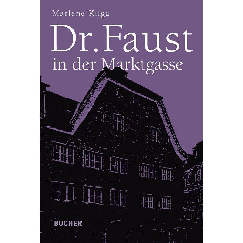 Dr. Faust In Der Marktgasse - Marlene Kilga, Kartoniert (TB) von Bucher, Hohenems