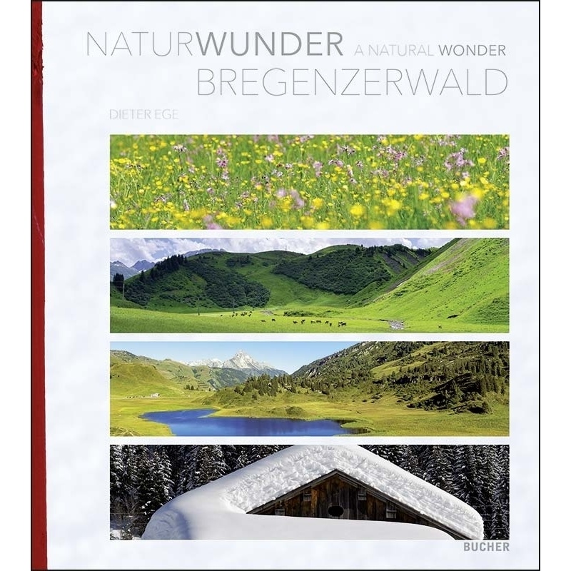 Naturwunder Bregenzerwald - Dieter Ege, Gebunden von Bucher, Hohenems
