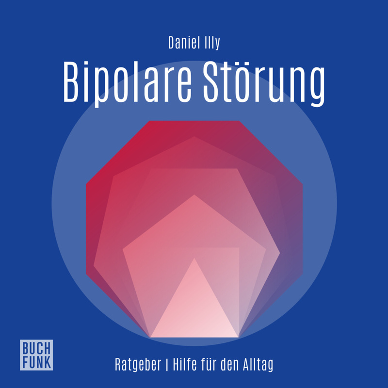 Ratgeber Bipolare Störungen,Audio-Cd - Daniel Illy (Hörbuch) von Buchfunk