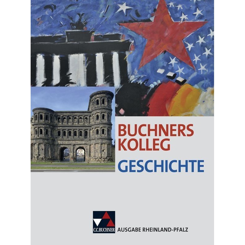 Buchners Kolleg Geschichte Rheinland-Pfalz - Dieter Brückner, Bernhard Brunner, Bert Freyberger, Peer Frieß, Christoph Hamann, Gebunden von Buchner