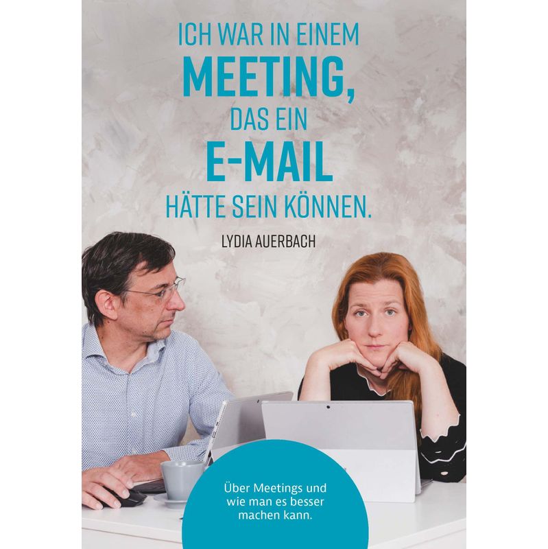 Ich War In Einem Meeting, Das Ein E-Mail Hätte Sein Können. - Lydia Auerbach, Taschenbuch von Buchschmiede