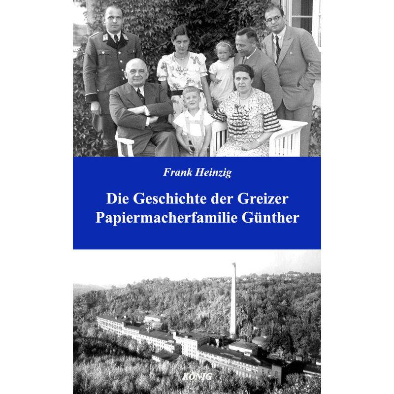 Die Geschichte Der Greizer Papiermacherfamilie Günther - Frank Heinzig, Gebunden von Buchverlag König