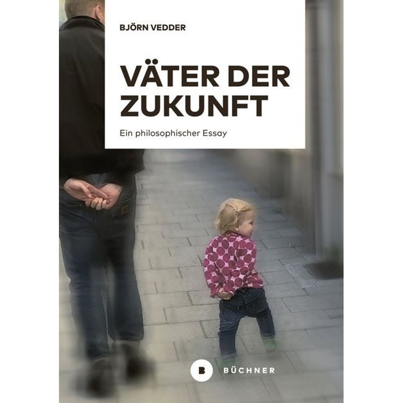 Väter Der Zukunft - Björn Vedder, Kartoniert (TB) von Büchner Verlag