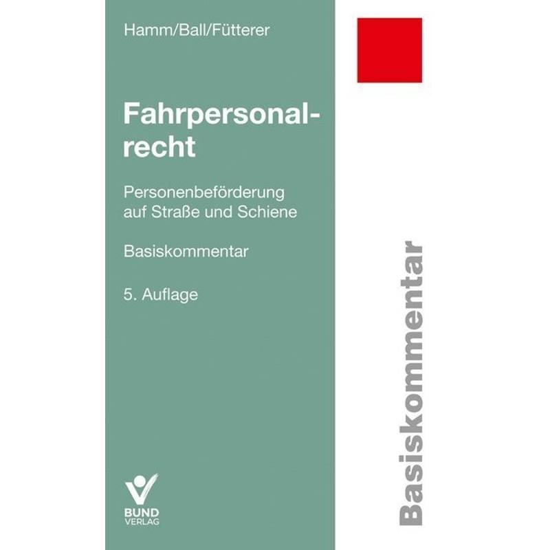 Fahrpersonalrecht, Basiskommentar - Ingo Hamm, Mira Ball, Patrick Fütterer, Kartoniert (TB) von Bund-Verlag