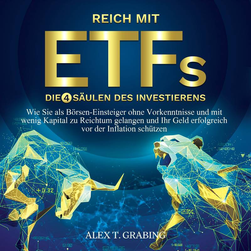 Reich mit ETFs – Die 4 Säulen des Investierens: Wie Sie als Börsen-Einsteiger ohne Vorkenntnisse und mit wenig Kapital zu Reichtum gelangen und Ihr Ge von Büromüsli