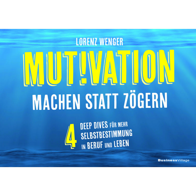 Mutivation - Machen Statt Zögern - Lorenz Wenger, Kartoniert (TB) von BusinessVillage