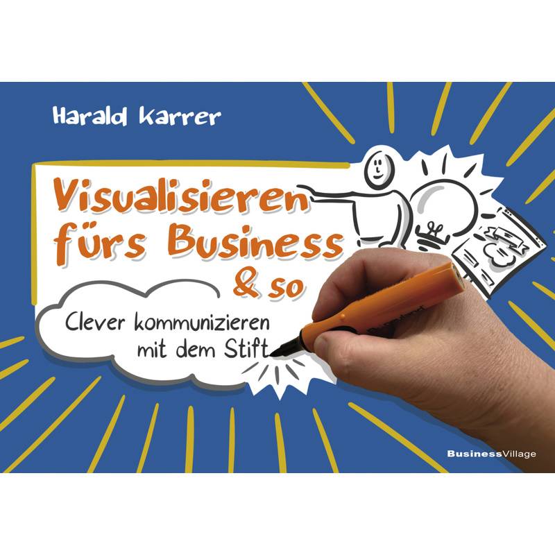 Visualisieren Fürs Business & So - Harald Karrer, Kartoniert (TB) von BusinessVillage