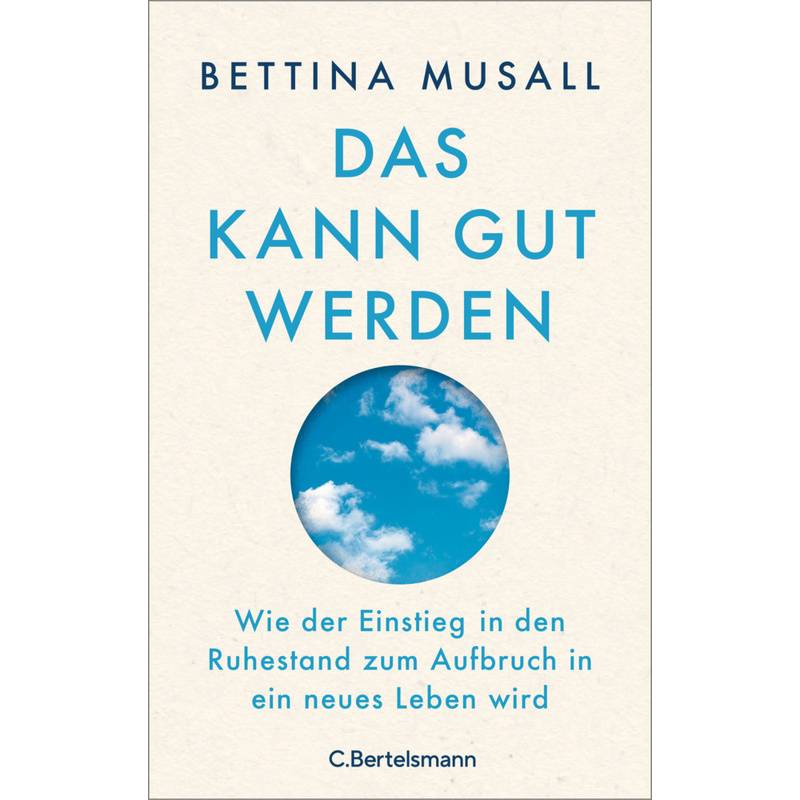 Das Kann Gut Werden - Bettina Musall, Gebunden von C. Bertelsmann
