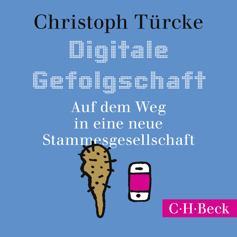 Digitale Gefolgschaft - Christoph Türcke (Hörbuch-Download) von C.H.Beck