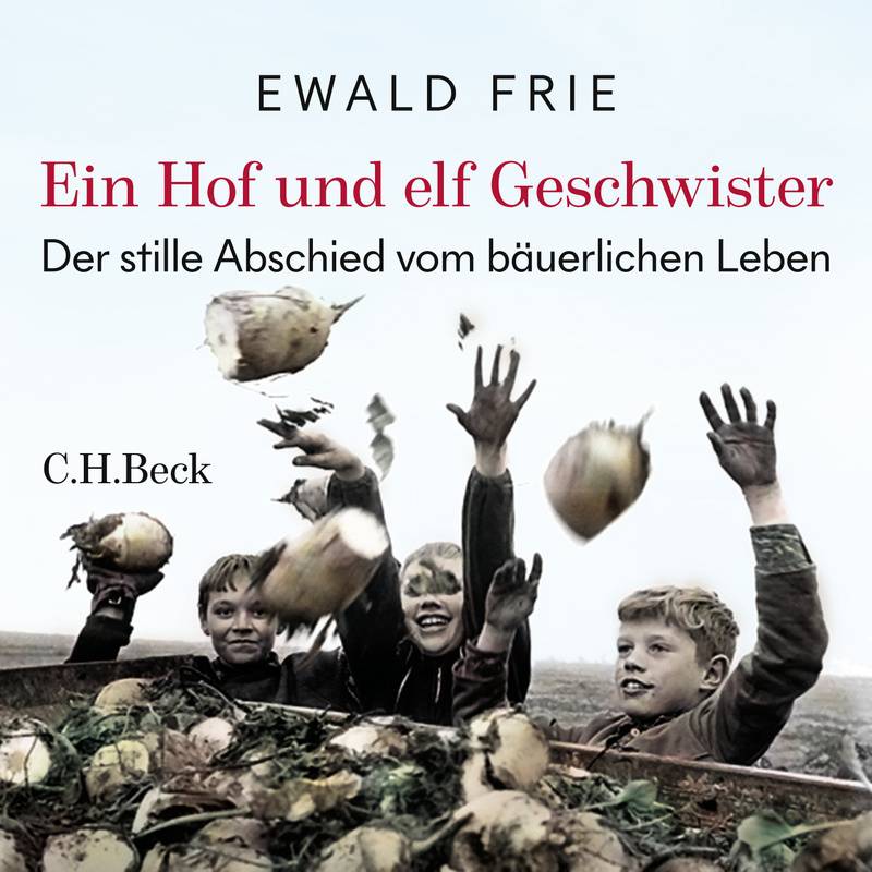 Ein Hof und elf Geschwister - Ewald Frie (Hörbuch-Download) von C.H.Beck