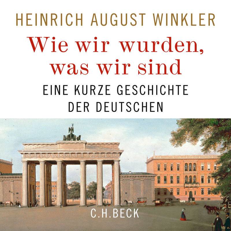 Wie wir wurden, was wir sind - Heinrich August Winkler (Hörbuch-Download) von C.H.Beck