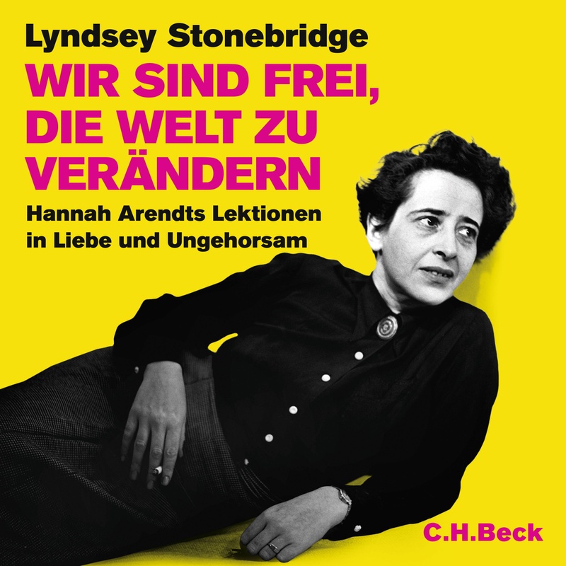 Wir sind frei, die Welt zu verändern - Lindsey Stonebridge (Hörbuch-Download) von C.H.Beck