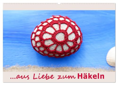 Aus Liebe zum Häkeln (Wandkalender 2026 DIN A2 quer), CALVENDO Monatskalender von CALVENDO