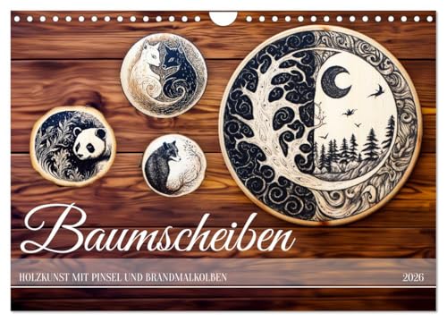 Baumscheiben - Holzkunst mit Pinsel und Brandmalkolben (Wandkalender 2026 DIN A4 quer), CALVENDO Monatskalender: Basteln auf Holzscheiben mit Brandmalkolben und Pinsel (CALVENDO Kunst) von CALVENDO
