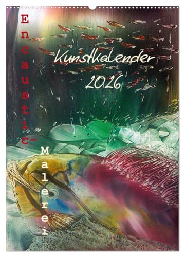 Encaustic-Malerei Kunstkalender 2026 (Wandkalender 2026 DIN A2 hoch), CALVENDO Monatskalender von CALVENDO