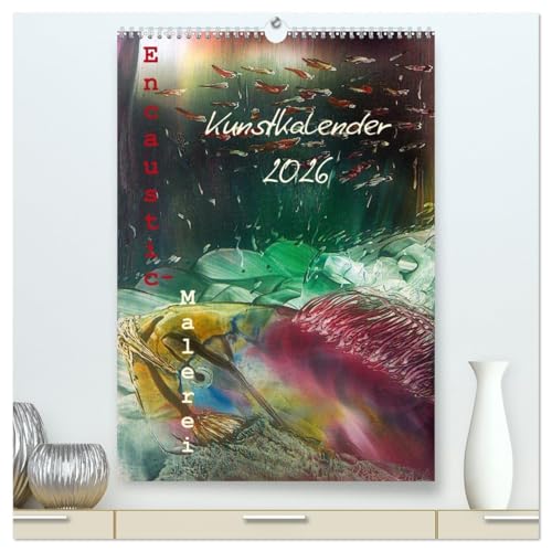 Encaustic-Malerei Kunstkalender 2026 (hochwertiger Premium Wandkalender 2026 DIN A2 hoch), Kunstdruck in Hochglanz von CALVENDO