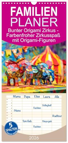 Familienplaner 2026 - Bunter Origami Zirkus - Farbenfroher Zirkusspaß mit Origami-Figuren mit 5 Spalten (Wandkalender, 21 cm x 45 cm), CALVENDO von CALVENDO