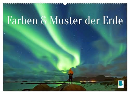 Farben und Muster der Erde (Wandkalender 2026 DIN A2 quer), CALVENDO Monatskalender: Leuchtende Farben und sinnliche Strukturen zeichnen unseren wunderbaren Planeten aus (CALVENDO Natur) von CALVENDO