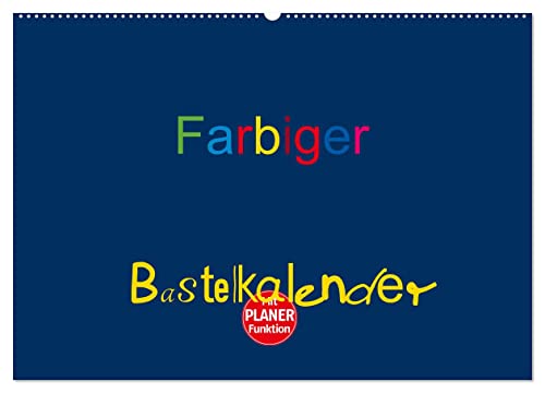 Farbiger Bastelkalender (Wandkalender 2026 DIN A2 quer), CALVENDO Monatskalender: Basteln für die ganze Familie (CALVENDO Hobbys) von CALVENDO