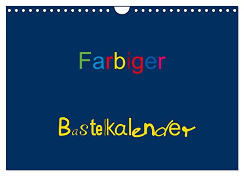 Farbiger Bastelkalender (Wandkalender 2026 DIN A4 quer), CALVENDO Monatskalender: Basteln für die ganze Familie (CALVENDO Hobbys) von CALVENDO