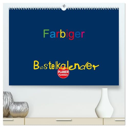 Farbiger Bastelkalender (hochwertiger Premium Wandkalender 2026 DIN A2 quer), Kunstdruck in Hochglanz: Basteln für die ganze Familie (CALVENDO Hobbys) von CALVENDO