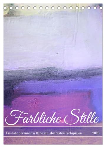 Farbliche Stille - Ein Jahr der inneren Ruhe mit abstrakten Farbspielen (Tischkalender 2026 DIN A5 hoch), CALVENDO Monatskalender: Ruhige abstrakte Kompositionen mit Gouache (CALVENDO Kunst) von CALVENDO