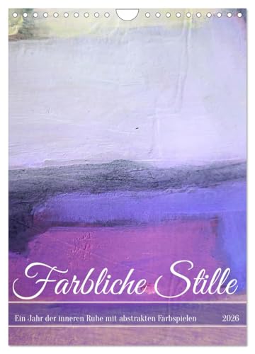 Farbliche Stille - Ein Jahr der inneren Ruhe mit abstrakten Farbspielen (Wandkalender 2026 DIN A4 hoch), CALVENDO Monatskalender: Ruhige abstrakte Kompositionen mit Gouache (CALVENDO Kunst) von CALVENDO