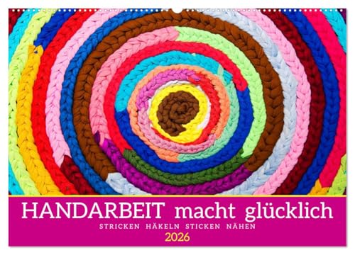 Handarbeit macht glücklich (Wandkalender 2026 DIN A2 quer), CALVENDO Monatskalender: Stricken, Häkeln, Sticken, Nähen (CALVENDO Hobbys) von CALVENDO